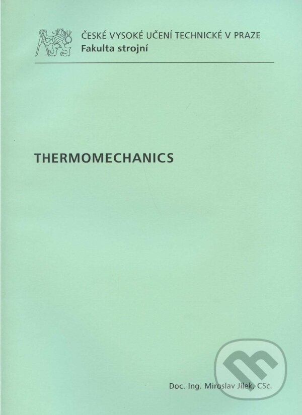 Kniha: Thermomechanics (Miroslav Jílek). CVUT Praha, 2011 Kniha: Thermomechanics (Miroslav Jílek). CVUT Praha, 2011