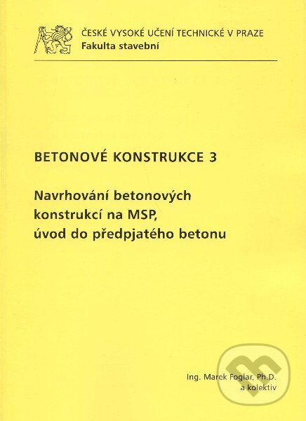 Kniha: Betonové konstrukce 3 (Marek Foglar). CVUT Praha, 2011 Kniha: Betonové konstrukce 3 (Marek Foglar). CVUT Praha, 2011