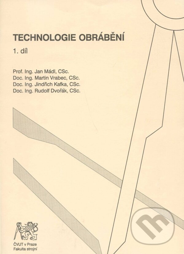 Kniha: Technologie obrábění (Jan Mádl). CVUT Praha, 2007 Kniha: Technologie obrábění (Jan Mádl). CVUT Praha, 2007