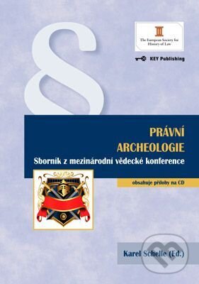 Kniha: Právní archeologie (Karel Schelle). Key publishing, 2011 Kniha: Právní archeologie (Karel Schelle). Key publishing, 2011