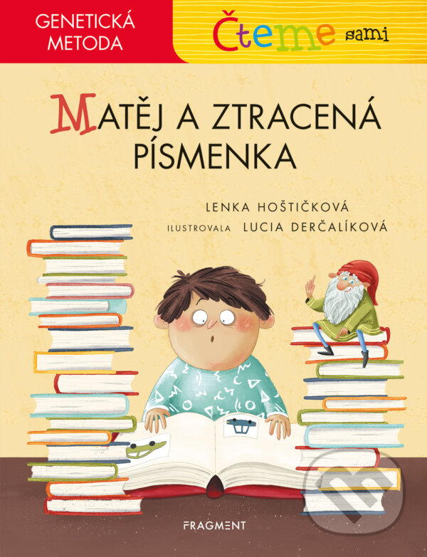 E-kniha: Čteme sami – genetická metoda - Matěj a ztracená písmenka (Lenka Hoštičková). Nakladatelství Fragment, 2024 E-kniha: Čteme sami – genetická metoda - Matěj a ztracená písmenka (Lenka Hoštičková). Nakladatelství Fragment, 2024