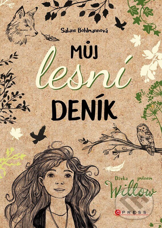 Kniha: Dívka jménem Willow: Můj lesní deník (Sabine Bohlmann). CPRESS, 2024 Kniha: Dívka jménem Willow: Můj lesní deník (Sabine Bohlmann). CPRESS, 2024