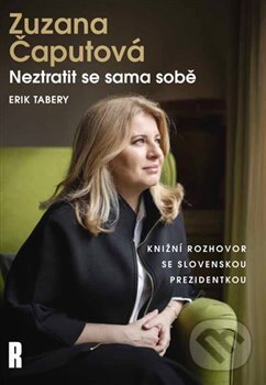 Kniha: Neztratit se sama sobě (Erik Tabery a Zuzana Čaputová). Respekt Publishing, 2024 Kniha: Neztratit se sama sobě (Erik Tabery a Zuzana Čaputová). Respekt Publishing, 2024