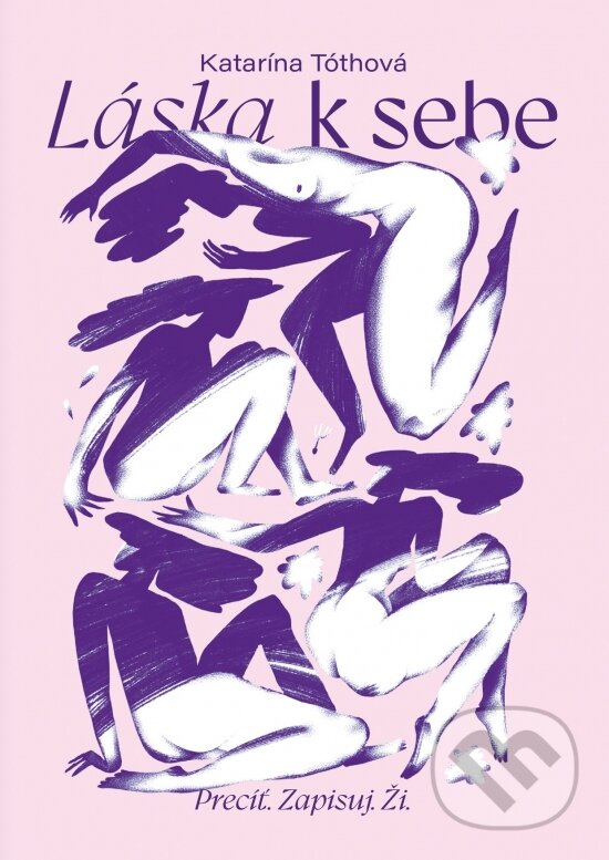 Kniha: Láska k sebe (Katarína Tothová). Goodad, 2024 Kniha: Láska k sebe (Katarína Tothová). Goodad, 2024