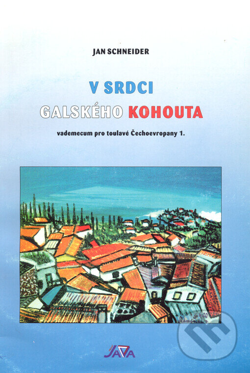 Kniha: V srdci galského kohouta (Jan Schneider). Schneider, 2001 Kniha: V srdci galského kohouta (Jan Schneider). Schneider, 2001