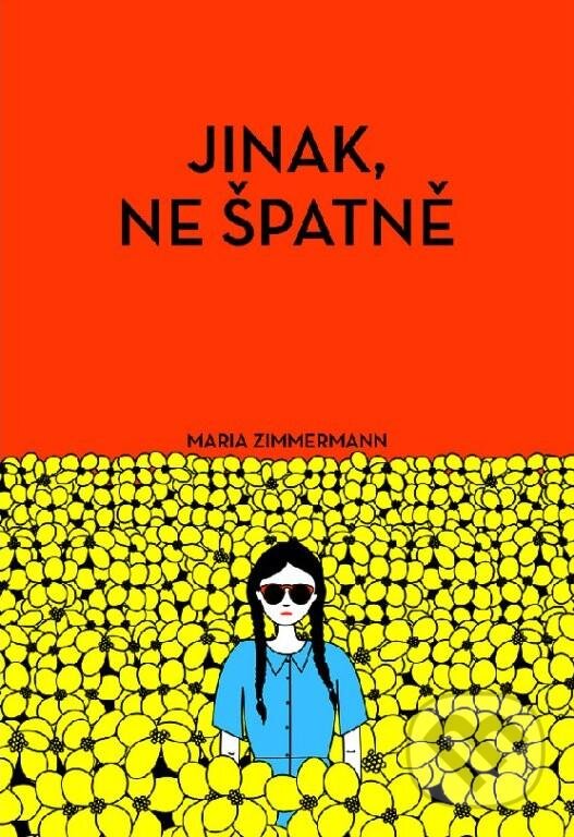 Kniha: Jinak, ne špatně (Maria Zimmermann). wo-men, 2024 Kniha: Jinak, ne špatně (Maria Zimmermann). wo-men, 2024