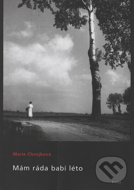Kniha: Mám ráda babí léto (Marie Chvojková). Eroika, 2003 Kniha: Mám ráda babí léto (Marie Chvojková). Eroika, 2003