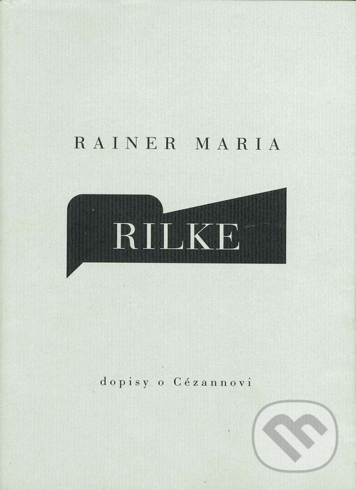 Kniha: Dopisy o Cézannovi (Rainer Maria Rilke). Arbor vitae, 1999 Kniha: Dopisy o Cézannovi (Rainer Maria Rilke). Arbor vitae, 1999