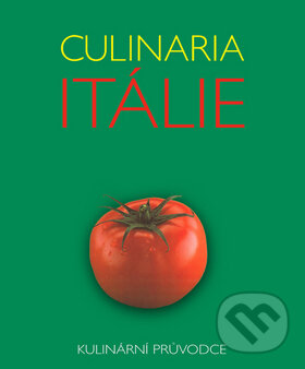 Kniha: Culinaria Itálie (Claudia Piras). Slovart, 2006 Kniha: Culinaria Itálie (Claudia Piras). Slovart, 2006