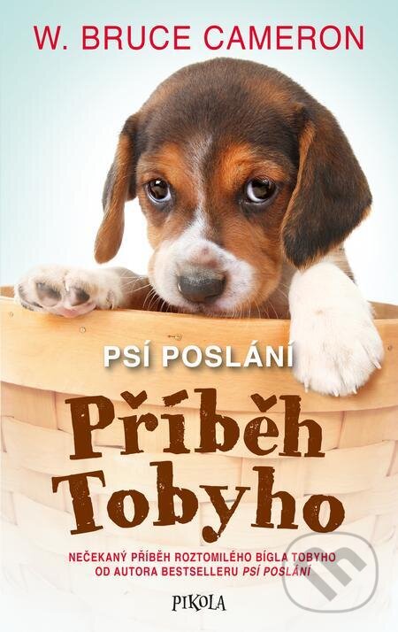 E-kniha: Psí poslání: Příběh Tobyho (Bruce W. Cameron). Pikola, 2024 E-kniha: Psí poslání: Příběh Tobyho (Bruce W. Cameron). Pikola, 2024