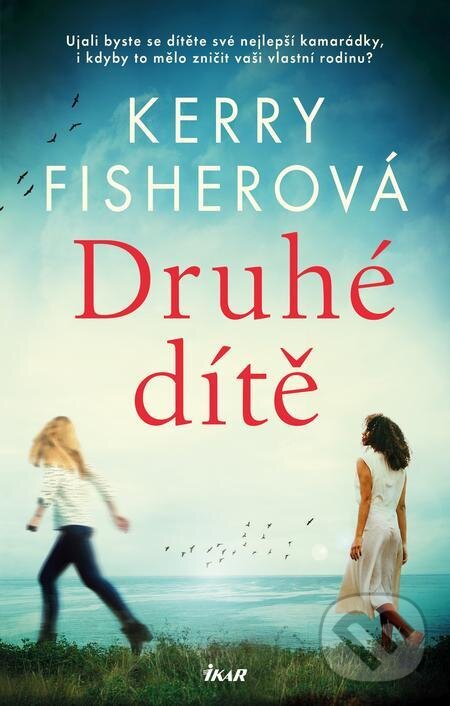 E-kniha: Druhé dítě (Kerry Fisher). Ikar CZ, 2024 E-kniha: Druhé dítě (Kerry Fisher). Ikar CZ, 2024
