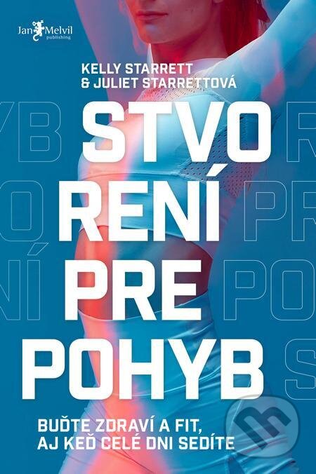 E-kniha: Stvorení pre pohyb (Juliet Starrett a Kelly Starrett). Jan Melvil publishing, 2024 E-kniha: Stvorení pre pohyb (Juliet Starrett a Kelly Starrett). Jan Melvil publishing, 2024