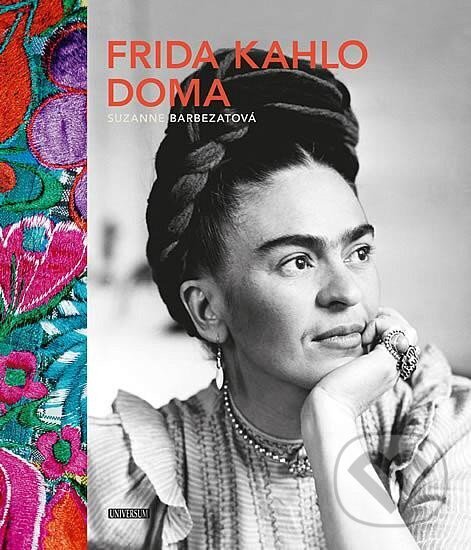 Kniha: Frida Kahlo doma (Suzanne Barbezat). Universum, 2024 Kniha: Frida Kahlo doma (Suzanne Barbezat). Universum, 2024
