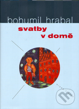 Kniha: Svatby v domě (Bohumil Hrabal). Mladá fronta, 2004 Kniha: Svatby v domě (Bohumil Hrabal). Mladá fronta, 2004