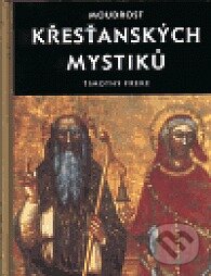 Kniha: Moudrost křesťanských mystiků (Timothy Freke). Volvox Globator, 1999 Kniha: Moudrost křesťanských mystiků (Timothy Freke). Volvox Globator, 1999
