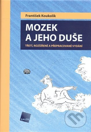 Kniha: Mozek a jeho duše (František Koukolík). Galén, 2005 Kniha: Mozek a jeho duše (František Koukolík). Galén, 2005