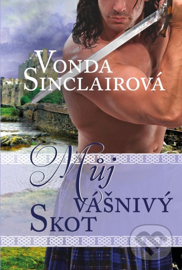 Kniha: Můj vášnivý Skot (Vonda Sinclair). Fortuna Libri ČR, 2024 Kniha: Můj vášnivý Skot (Vonda Sinclair). Fortuna Libri ČR, 2024