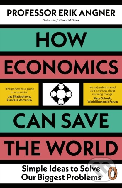 Kniha: How Economics Can Save the World (Erik Angner). Penguin Books, 2024 Kniha: How Economics Can Save the World (Erik Angner). Penguin Books, 2024