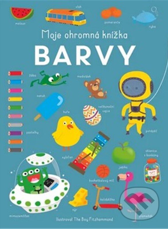 Kniha: Moje ohromná knížka - Barvy (Rebo). Rebo, 2024 Kniha: Moje ohromná knížka - Barvy (Rebo). Rebo, 2024