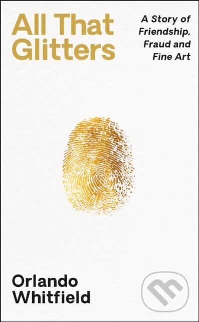 Kniha: All That Glitters (Orlando Whitfield). Profile Books, 2024 Kniha: All That Glitters (Orlando Whitfield). Profile Books, 2024