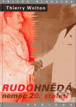 Kniha: Rudohnědá nemoc 20. století (Thierry Wolton). Volvox Globator, 2003 Kniha: Rudohnědá nemoc 20. století (Thierry Wolton). Volvox Globator, 2003