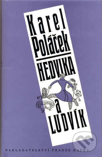 Kniha: Hedvika a Ludvík (Karel Poláček). Nakladatelství Franze Kafky, 1999 Kniha: Hedvika a Ludvík (Karel Poláček). Nakladatelství Franze Kafky, 1999