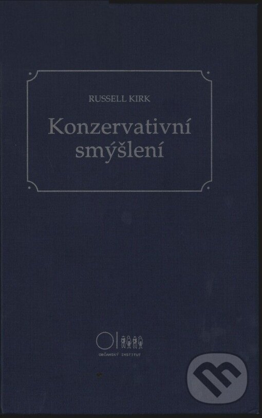 Kniha: Konzervativní smýšlení (Russell Kirk). Sociologické nakladatelství, Občanský institut, 2000 Kniha: Konzervativní smýšlení (Russell Kirk). Sociologické nakladatelství, Občanský institut, 2000