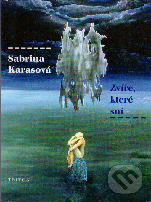 Kniha: Zvíře, které sní (Sabrina Karasová). Triton, 1996 Kniha: Zvíře, které sní (Sabrina Karasová). Triton, 1996