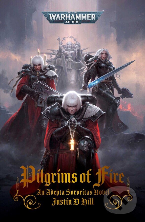 Kniha: Pilgrims Of Fire (Justin D Hill). The Black Library, 2024 Kniha: Pilgrims Of Fire (Justin D Hill). The Black Library, 2024