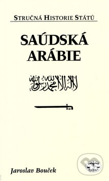Kniha: Saúdská Arábie - stručná historie států (Jaroslav Bouček). Libri, 2005 Kniha: Saúdská Arábie - stručná historie států (Jaroslav Bouček). Libri, 2005