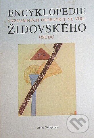 Kniha: Encyklopedie významných osobností ve víru židovského osudu (Artur Zempliner). Prostor, 2000 Kniha: Encyklopedie významných osobností ve víru židovského osudu (Artur Zempliner). Prostor, 2000