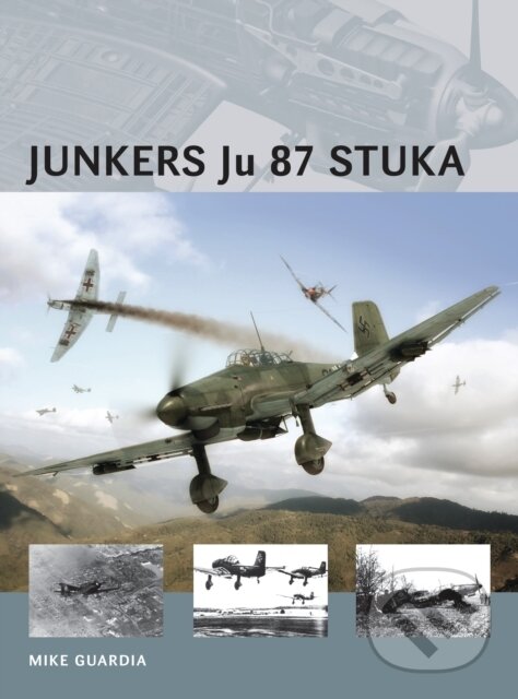Kniha: Junkers Ju 87 Stuka (Mike Guardia). Osprey Publishing, 2014 Kniha: Junkers Ju 87 Stuka (Mike Guardia). Osprey Publishing, 2014