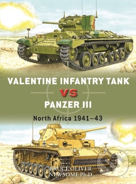 Kniha: Valentine Infantry Tank vs Panzer III (Bruce Newsome). Osprey Publishing, 2023 Kniha: Valentine Infantry Tank vs Panzer III (Bruce Newsome). Osprey Publishing, 2023