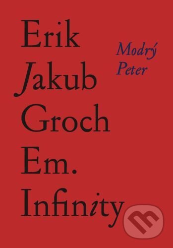 Kniha: Em. Infinity (Erik Jakub Groch). Modrý Peter, 2024 Kniha: Em. Infinity (Erik Jakub Groch). Modrý Peter, 2024