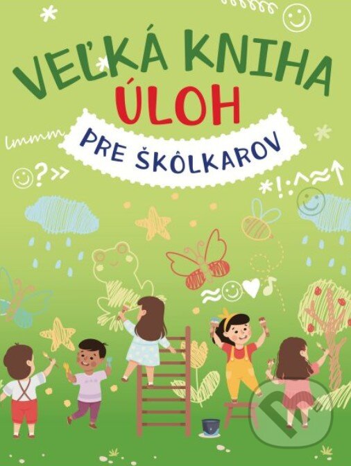 Kniha: Veľká kniha úloh pre škôlkárov (Svojtka&Co.). Svojtka&Co., 2024 Kniha: Veľká kniha úloh pre škôlkárov (Svojtka&Co.). Svojtka&Co., 2024