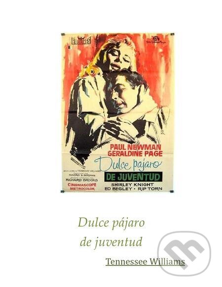E-kniha: Dulce pajaro de juventud (Tennessee Williams). Quadrom E-kniha: Dulce pajaro de juventud (Tennessee Williams). Quadrom