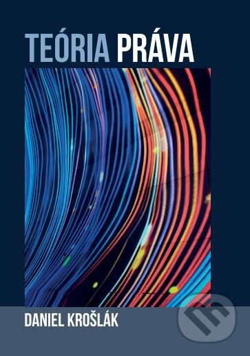 Kniha: Teória práva (Daniel Krošlák). Verlag Dashöfer, 2024 Kniha: Teória práva (Daniel Krošlák). Verlag Dashöfer, 2024