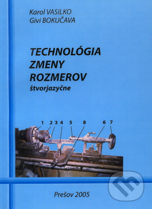 Kniha: Technológia zmeny rozmerov (Karol Vasilko). Vasilko Karol, 2005 Kniha: Technológia zmeny rozmerov (Karol Vasilko). Vasilko Karol, 2005