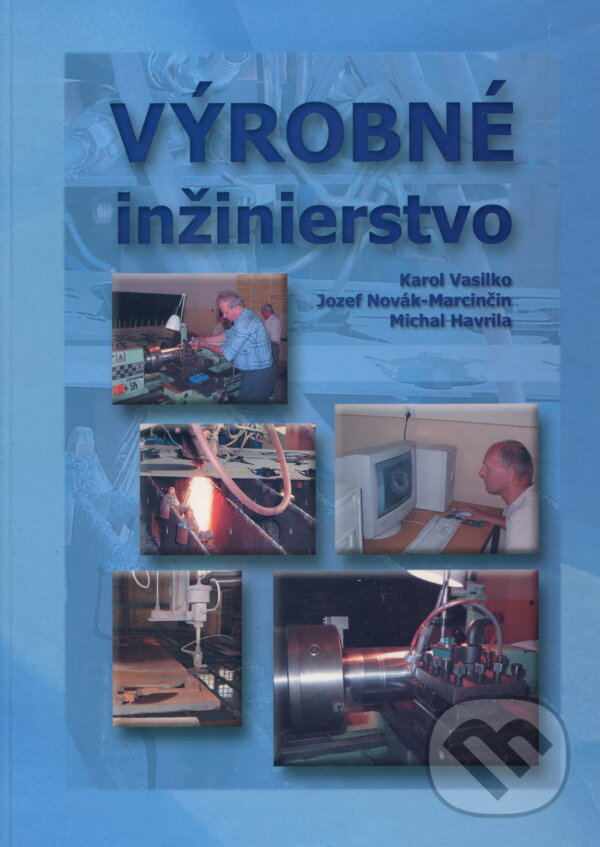 Kniha: Výrobné inžinierstvo (Karol Vasilko). Vasilko Karol, 2003 Kniha: Výrobné inžinierstvo (Karol Vasilko). Vasilko Karol, 2003