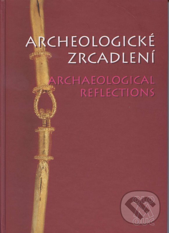 Kniha: Archeologické zrcadlení (Autorský kolektiv). Archeologické centrum, 2001 Kniha: Archeologické zrcadlení (Autorský kolektiv). Archeologické centrum, 2001