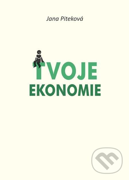 E-kniha: Tvoje ekonomie (Jana Piteková). Jana Piteková E-kniha: Tvoje ekonomie (Jana Piteková). Jana Piteková