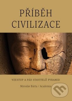 Kniha: Příběh civilizace (Miroslav Bárta). Academia, 2016 Kniha: Příběh civilizace (Miroslav Bárta). Academia, 2016