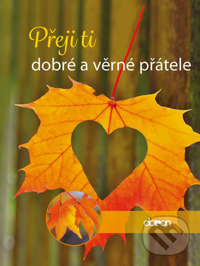 Kniha: Přeji ti dobré a věrné přátele (Doron). Doron, 2016 Kniha: Přeji ti dobré a věrné přátele (Doron). Doron, 2016