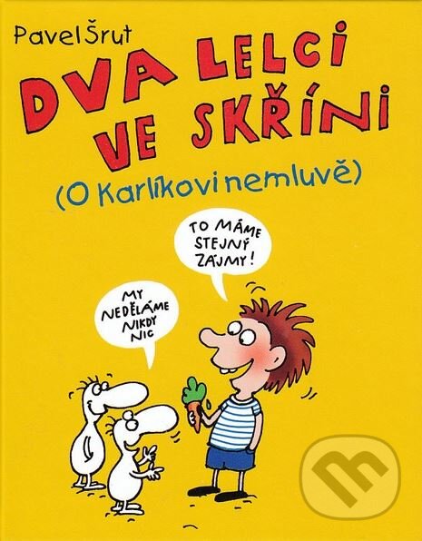 Kniha: Dva lelci ve skříni (Pavel Šrut). XYZ, 2010 Kniha: Dva lelci ve skříni (Pavel Šrut). XYZ, 2010