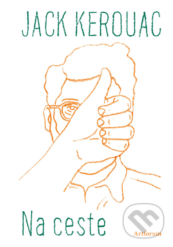 Kniha: Na ceste (Jack Kerouac). Artforum, 2016 Kniha: Na ceste (Jack Kerouac). Artforum, 2016