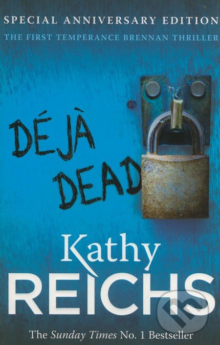 Kniha: Déjà Dead (Kathy Reichs). Arrow Books, 2012 Kniha: Déjà Dead (Kathy Reichs). Arrow Books, 2012