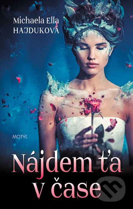 Kniha: Nájdem ťa v čase (Michaela Ella Hajduková). Motýľ, 2016 Kniha: Nájdem ťa v čase (Michaela Ella Hajduková). Motýľ, 2016