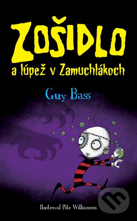 Kniha: Zošidlo a lúpež v Zamuchlákoch (Guy Bass). Slovart, 2017 Kniha: Zošidlo a lúpež v Zamuchlákoch (Guy Bass). Slovart, 2017