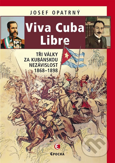 Kniha: Viva Cuba Libre (Josef Opatrný). Epocha, 2016 Kniha: Viva Cuba Libre (Josef Opatrný). Epocha, 2016