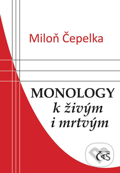 Kniha: Monology k živým i mrtvým (Miloň Čepelka). Čas, 2016 Kniha: Monology k živým i mrtvým (Miloň Čepelka). Čas, 2016